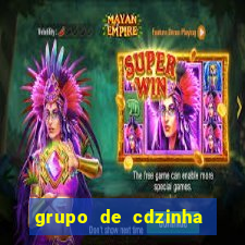 grupo de cdzinha no whatsapp